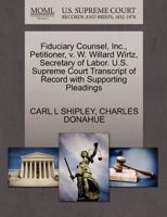 Fiduciary Counsel, Inc., Petitioner, v. W. Willard Wirtz, Secretary of Labor. U.S. Supreme Court Transcript of Record with Supporting Pleadings 1270619101 Book Cover