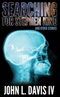 Searching for Stephen King and Other Stories 1693454017 Book Cover