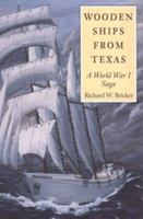Wooden Ships from Texas: A World War I Saga (Centennial Series of the Association of Former Students, Texas a & M University) 0890968276 Book Cover