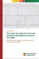 Corros�o de vigas de concreto armado submetidas ao ensaio de CAIM 6200803412 Book Cover