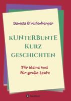 Kunterbunte Kurzgeschichten: Für kleine und für große Leute 3347094239 Book Cover