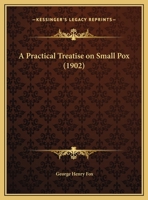 A Practical Treatise On Small Pox 143674573X Book Cover