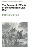 Economic Effects of the American Civil War (Studies in Economic and Social History) 0391035614 Book Cover