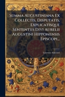 Summa Augustiniana Ex Collectis, Disputatis, Explicatisque Sententiis Divi Aurelii Augustini Hipponensis Episcopi... 1172984166 Book Cover