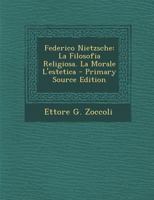 Federico Nietzsche: La Filosofia Religiosa. La Morale L'estetica 1160093083 Book Cover