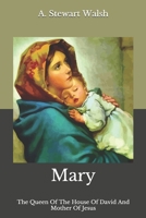 Mary: The Queen Of The House Of David And Mother Of Jesus B08JVLBT6B Book Cover