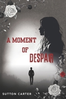 A Moment Of Despair B0F9D6PV5X Book Cover