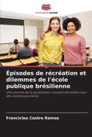 Épisodes de récréation et dilemmes de l'école publique brésilienne (French Edition) 620241734X Book Cover