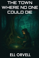 The Town Where No One Could Die (Dark Space) B0F9TRXNQN Book Cover