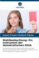 Wahlbeobachtung: Ein Instrument der demokratischen Ethik 6205758512 Book Cover