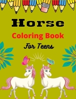 Horse Coloring Book For Teens: The Ultimate Lovely and Fun Horse and Pony Coloring Book For Girls and Boys B08R7GYVQ1 Book Cover