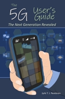 The 5G User's Guide: The Next Generation Revealed B084QLBJ22 Book Cover