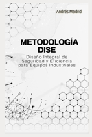 METODOLOGIA DISE Diseño Integral de Seguridad y Eficiencia para Equipos Industriales (Spanish Edition) B0GJ8FSLJV Book Cover