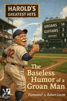 Harold's Greatest Hits: The Baseless Humor of a Groan Man 0975388185 Book Cover