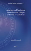 Anselm and Scripture: The Bible in the Thought of Anselm of Canterbury (Anselm Studies and Texts, 9) 9004760075 Book Cover