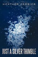 Just a Silver Thimble 1449097499 Book Cover