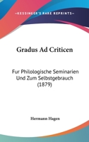 Gradus Ad Criticen: Fur Philologische Seminarien Und Zum Selbstgebrauch (1879) 1161188819 Book Cover