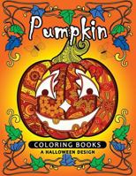 Pumpkin Coloring book: A Halloween Design (An Adult coloring book) 1977593631 Book Cover