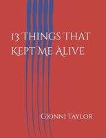 13 Things That Kept Me Alive B0CVG96S6C Book Cover