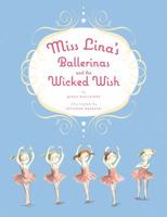 Miss Lina's Ballerinas and the Wicked Wish 1250005809 Book Cover