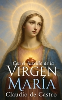 Con El Auxilio de la Virgen Mar�a: C�mo Obtener Su Bendici�n 1720665583 Book Cover