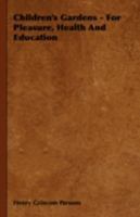 Children's Gardens - For Pleasure, Health and Education 1443732087 Book Cover