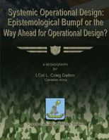 Systemic Operational Design: Epistemological Bumpf or the Way Ahead for Operational Design? 1481166093 Book Cover