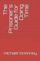 The Prisoner's Guide for Doing Time 1794327983 Book Cover