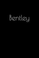 Bentley: Notebook / Journal / Diary - 6 x 9 inches (15,24 x 22,86 cm), 150 pages. Personalized for Bentley. 1693820633 Book Cover