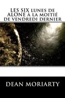 LES SIX lunes de ALONE à la moitié de vendredi dernier: Une étrange requête DE BEAUTÉ 1492863270 Book Cover