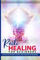 Reiki Healing for Beginners: Step-By-Step Ultimate Guide to Reiki Healing For Beginners B087646BZF Book Cover