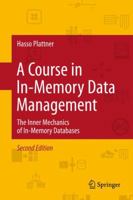 A Course in In-Memory Data Management: The Inner Mechanics of In-Memory Databases 364236523X Book Cover