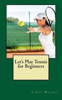 Let's Play Tennis for Beginners 1725900815 Book Cover