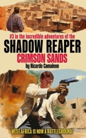 Shadow Reaper: Crimson Sands: #3 in the incredible adventures. 1970s and 1980s Men's Action Fiction (The Shadow Reaper) B0CSG7XRHF Book Cover