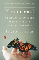 Phenomenal: A Hesitant Adventurer's Search for Wonder in the Natural World 1594204713 Book Cover