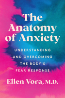 The Anatomy of Anxiety: Rethinking the Body, Mind, and Healing of Anxiety 0063075091 Book Cover