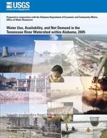 Water Use, Availability, and Net Demand in the Tennessee River Watershed Within 1500275514 Book Cover