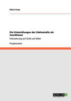 Die Entwicklungen der Edelmetalle als Assetklasse: Fokussierung auf Gold und Silber 365611188X Book Cover