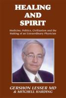 Healing and Spirit: Medicine, Politics, Civilization and the Making of an Extraordinary Physician 1552123944 Book Cover