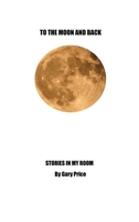To the Moon and Back B0CV4F5JBQ Book Cover