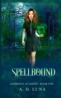 Spellbound: Aldridge Academy Book One B0BW385B71 Book Cover