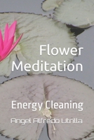 Flower Meditation: Energy Cleaning B0BCSBNQW8 Book Cover
