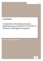 Comparative advertising and price: Implementation of Directive 97/55/EC in Germany and England compared 3838683714 Book Cover