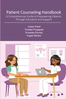 Patient Counseling Handbook: A Comprehensive Guide to Empowering Patients Through Education and Support 1312226358 Book Cover