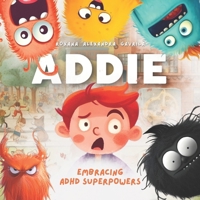 Addie, Embracing ADHD Superpowers B0DNXPRCH3 Book Cover