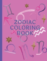 Zodiac Coloring Book: Relaxation Gift for Adults - Celestial Coloring Pages with Astrological Signs B08ZQ7RWYQ Book Cover