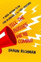 Tell the Bosses We're Coming: A New Action Plan for Workers in the Twenty-First Century 1583678565 Book Cover