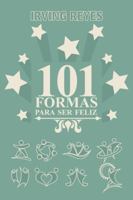 101 Formas Para Ser Feliz 1463389760 Book Cover