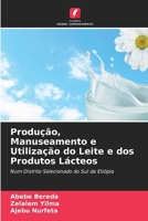 Produção, Manuseamento e Utilização do Leite e dos Produtos Lácteos (Portuguese Edition) 6630090187 Book Cover