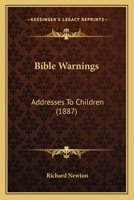 Bible Warnings: Addresses To Children 1437481205 Book Cover